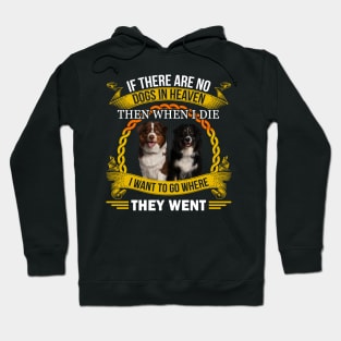 If there are no dogs in heaven, then when I die I want to go where they went, dog quotes Hoodie